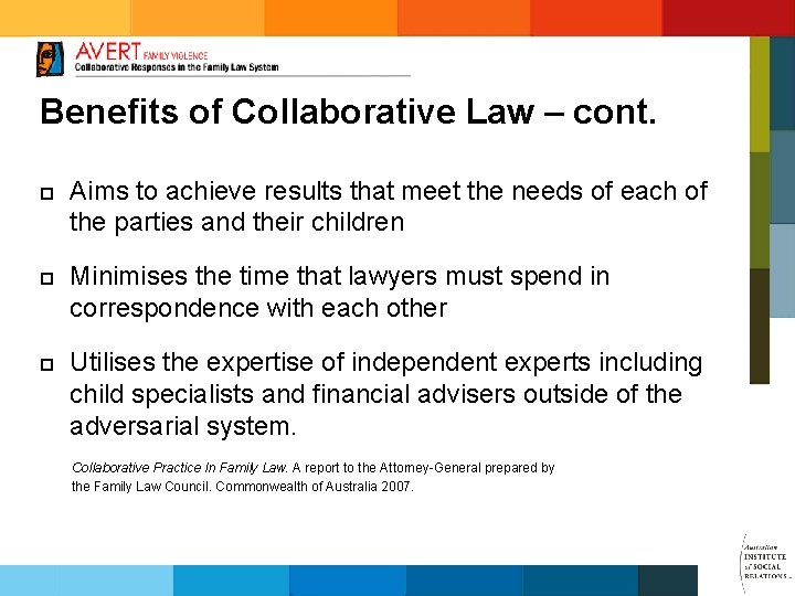 Benefits of Collaborative Law – cont. ¨ ¨ ¨ Aims to achieve results that