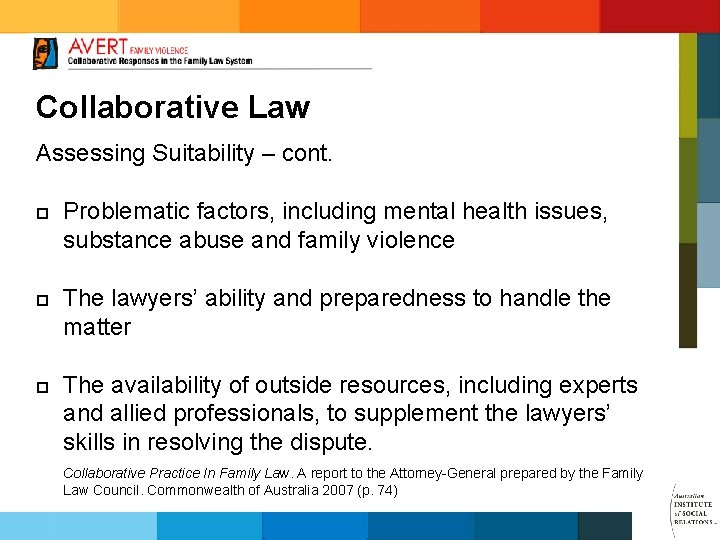 Collaborative Law Assessing Suitability – cont. ¨ ¨ ¨ Problematic factors, including mental health