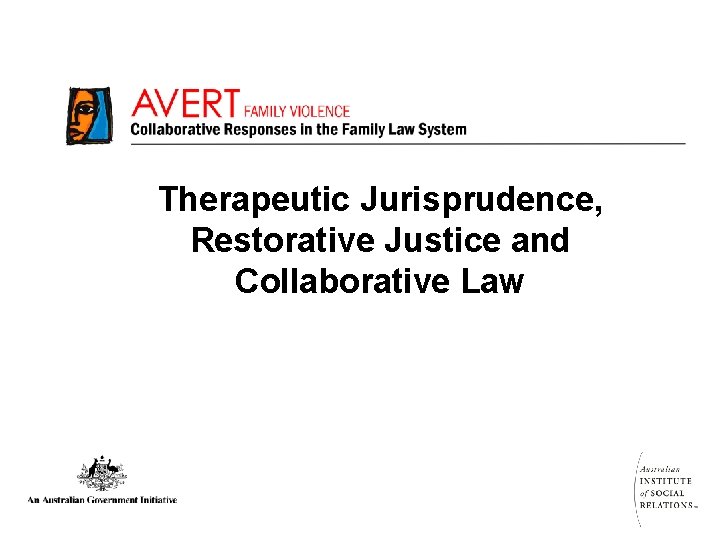 Therapeutic Jurisprudence, Restorative Justice and Collaborative Law 