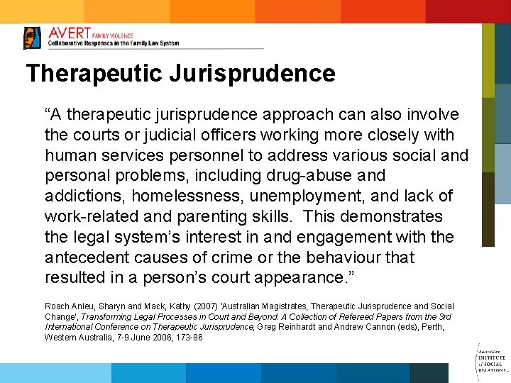 Therapeutic Jurisprudence “A therapeutic jurisprudence approach can also involve the courts or judicial officers