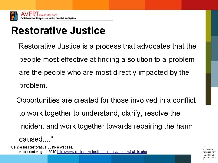 Restorative Justice “Restorative Justice is a process that advocates that the people most effective
