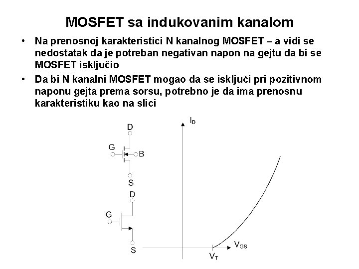 MOSFET sa indukovanim kanalom • Na prenosnoj karakteristici N kanalnog MOSFET – a vidi