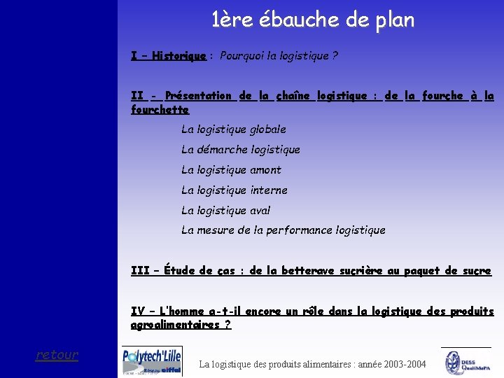 1ère ébauche de plan I – Historique : Pourquoi la logistique ? II -