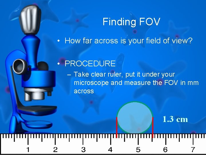 Finding FOV • How far across is your field of view? • PROCEDURE –