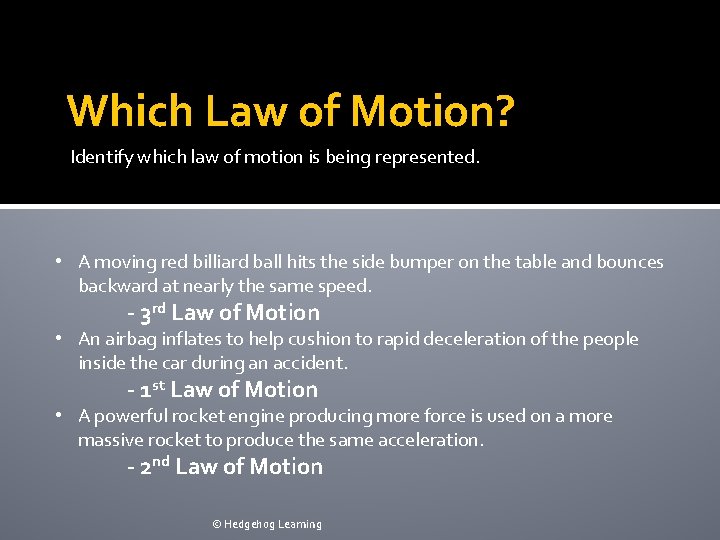 Which Law of Motion? Identify which law of motion is being represented. • A
