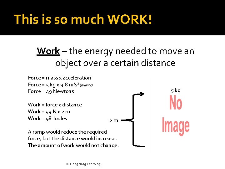 This is so much WORK! Work – the energy needed to move an object