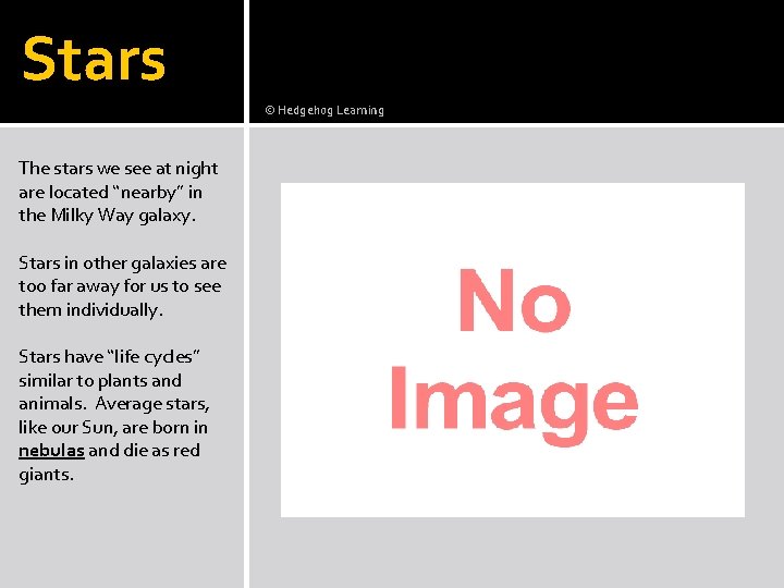 Stars © Hedgehog Learning The stars we see at night are located “nearby” in