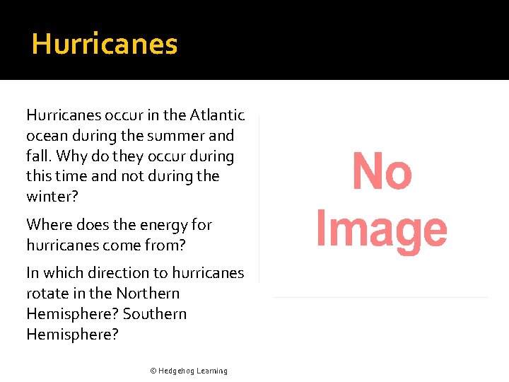 Hurricanes occur in the Atlantic ocean during the summer and fall. Why do they