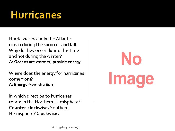 Hurricanes occur in the Atlantic ocean during the summer and fall. Why do they