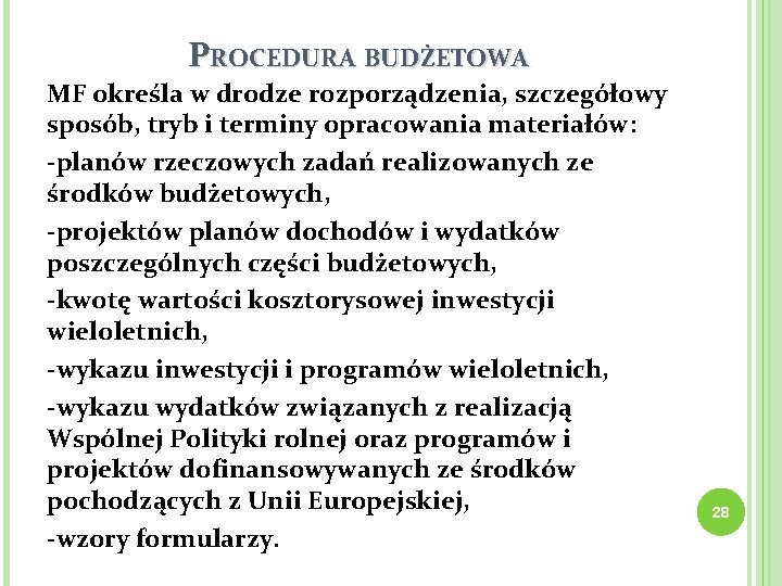 PROCEDURA BUDŻETOWA MF określa w drodze rozporządzenia, szczegółowy sposób, tryb i terminy opracowania materiałów: