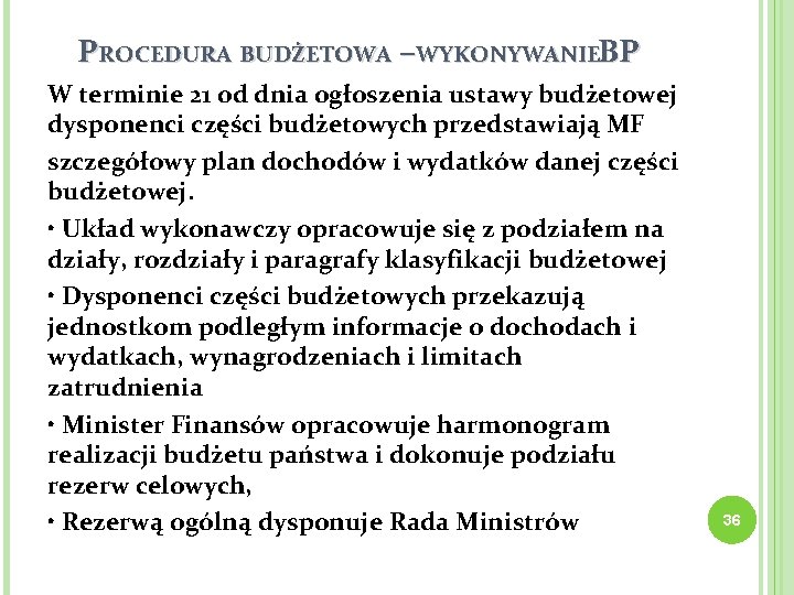 PROCEDURA BUDŻETOWA –WYKONYWANIEBP P B W terminie 21 od dnia ogłoszenia ustawy budżetowej dysponenci