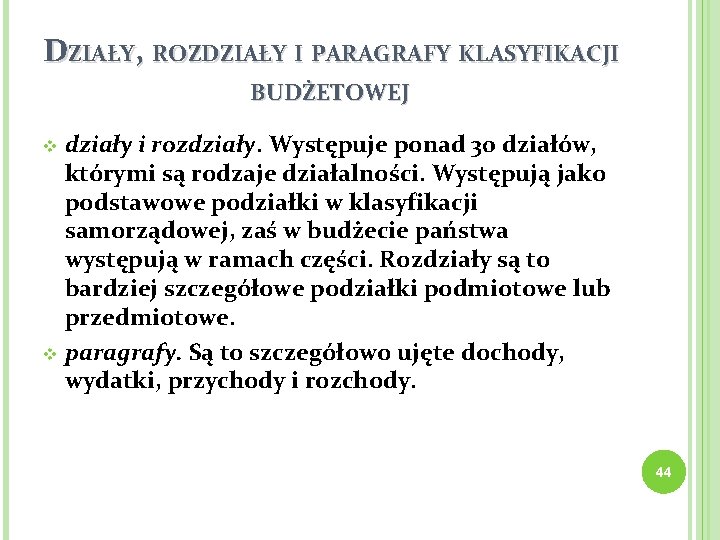 DZIAŁY, ROZDZIAŁY I PARAGRAFY KLASYFIKACJI BUDŻETOWEJ działy i rozdziały. Występuje ponad 30 działów, którymi