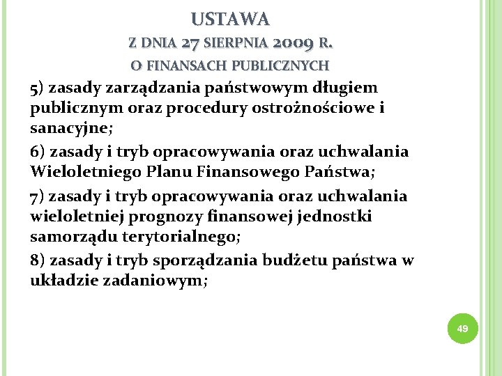 USTAWA Z DNIA 27 SIERPNIA 2009 R. O FINANSACH PUBLICZNYCH 5) zasady zarządzania państwowym