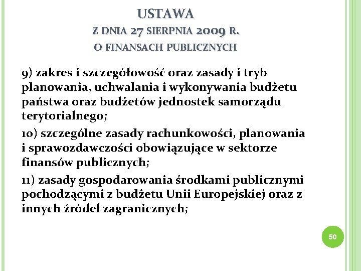USTAWA Z DNIA 27 SIERPNIA 2009 R. O FINANSACH PUBLICZNYCH 9) zakres i szczegółowość