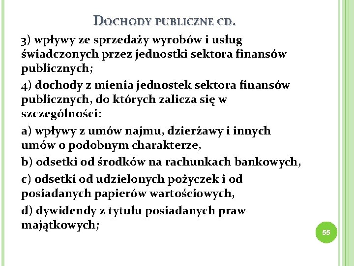 DOCHODY PUBLICZNE CD. 3) wpływy ze sprzedaży wyrobów i usług świadczonych przez jednostki sektora