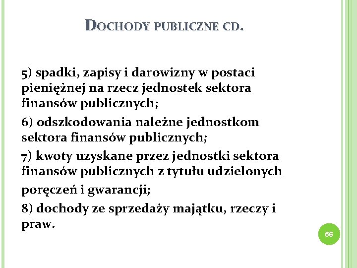 DOCHODY PUBLICZNE CD. 5) spadki, zapisy i darowizny w postaci pieniężnej na rzecz jednostek