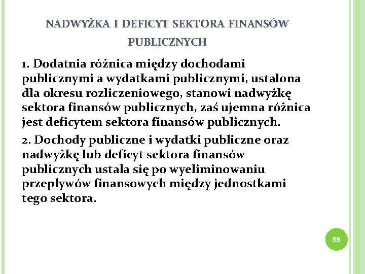 NADWYŻKA I DEFICYT SEKTORA FINANSÓW PUBLICZNYCH 1. Dodatnia różnica między dochodami publicznymi a wydatkami