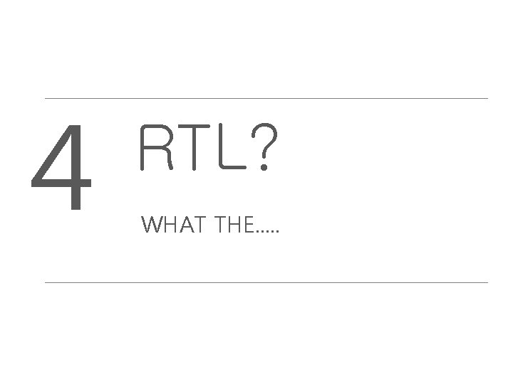 4 RTL? WHAT THE. . . 13 