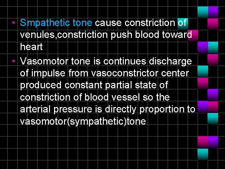  • Smpathetic tone cause constriction of venules, constriction push blood toward heart •