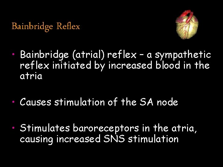 Bainbridge Reflex • Bainbridge (atrial) reflex – a sympathetic reflex initiated by increased blood