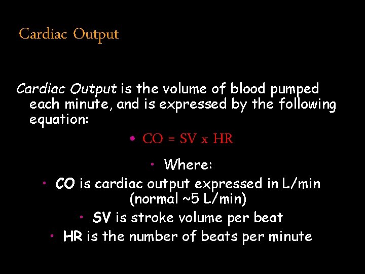 Cardiac Output is the volume of blood pumped each minute, and is expressed by