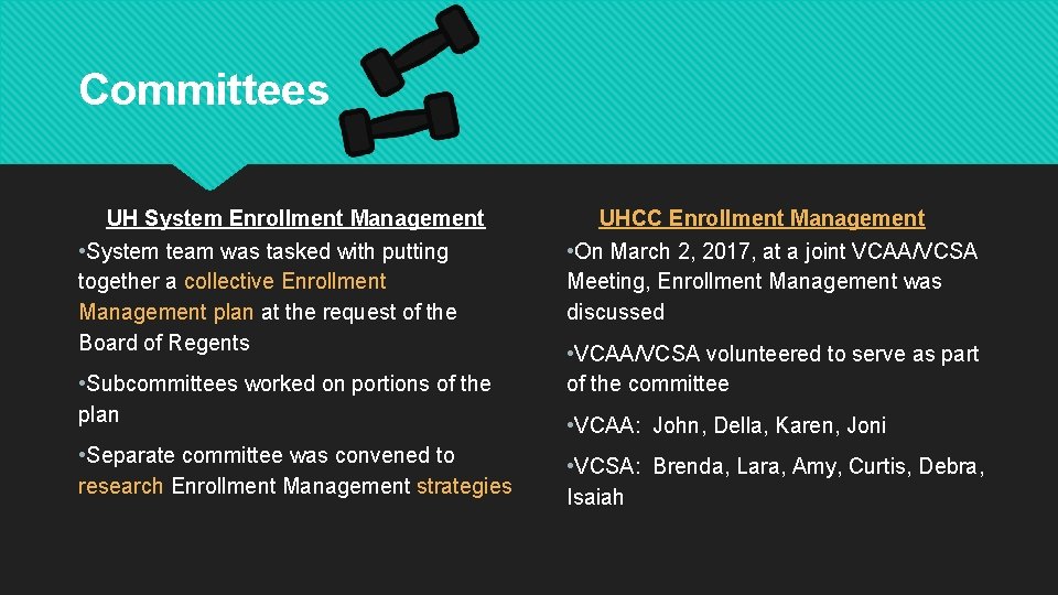 Committees UH System Enrollment Management • System team was tasked with putting together a