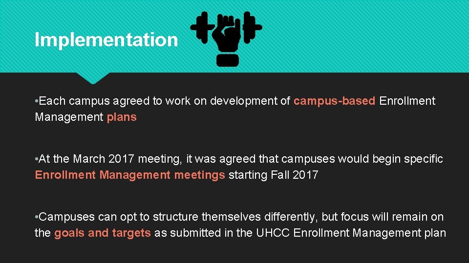 Implementation • Each campus agreed to work on development of campus-based Enrollment Management plans