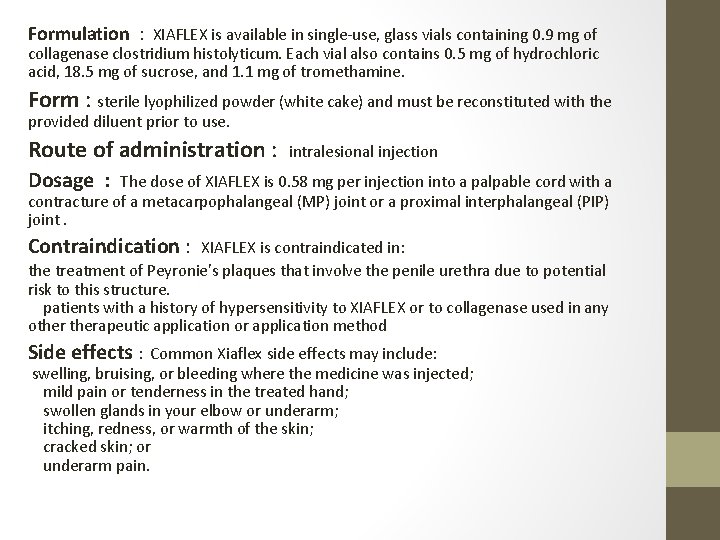 Formulation : XIAFLEX is available in single-use, glass vials containing 0. 9 mg of
