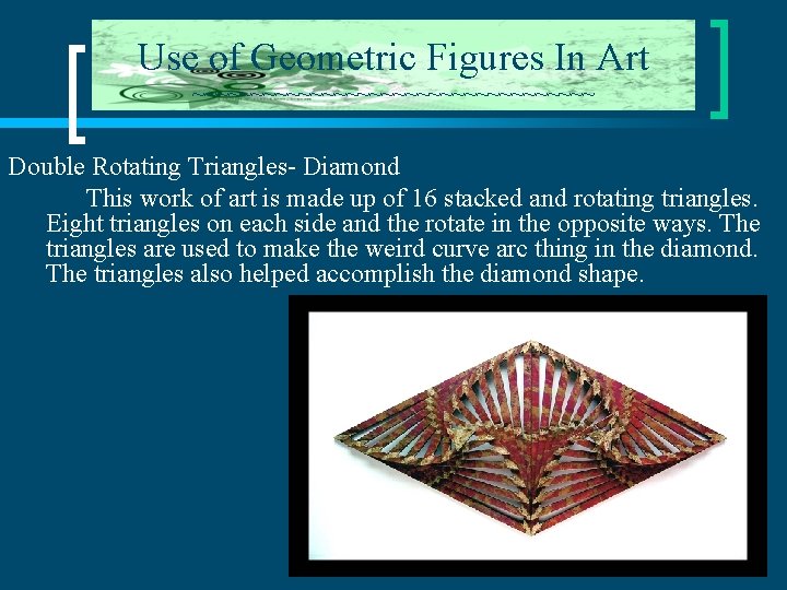 Use of Geometric Figures In Art ~~~~~~~~~~~~~~~~~ Double Rotating Triangles- Diamond This work of
