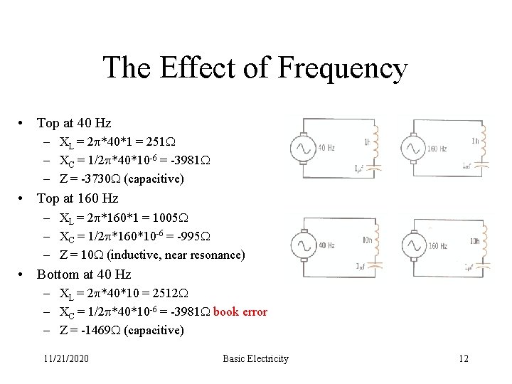 The Effect of Frequency • Top at 40 Hz – XL = 2 *40*1