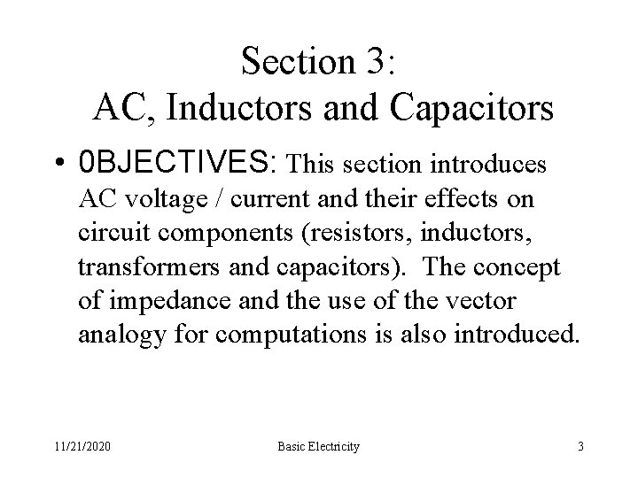 Section 3: AC, Inductors and Capacitors • 0 BJECTIVES: This section introduces AC voltage