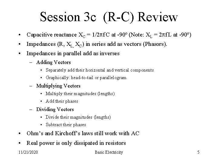 Session 3 c (R-C) Review • Capacitive reactance XC = 1/2 f C at
