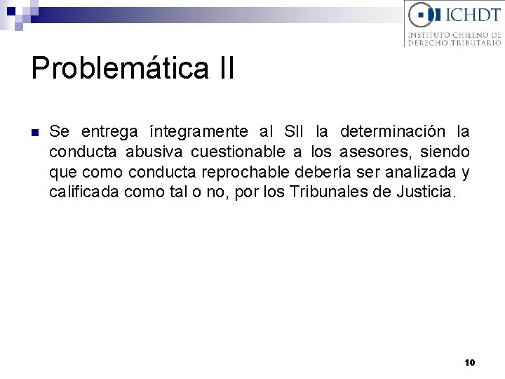 Problemática II n Se entrega íntegramente al SII la determinación la conducta abusiva cuestionable