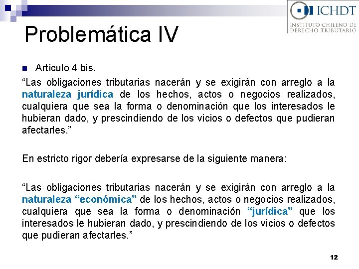 Problemática IV Artículo 4 bis. “Las obligaciones tributarias nacerán y se exigirán con arreglo