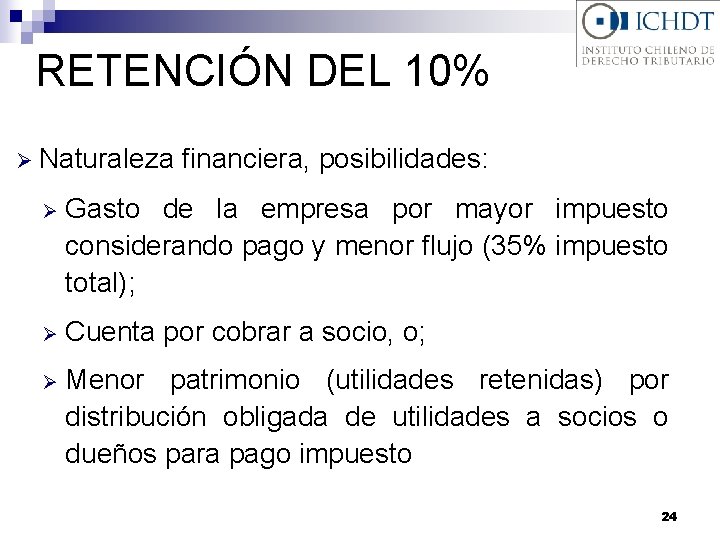 RETENCIÓN DEL 10% Ø Naturaleza financiera, posibilidades: Ø Gasto de la empresa por mayor