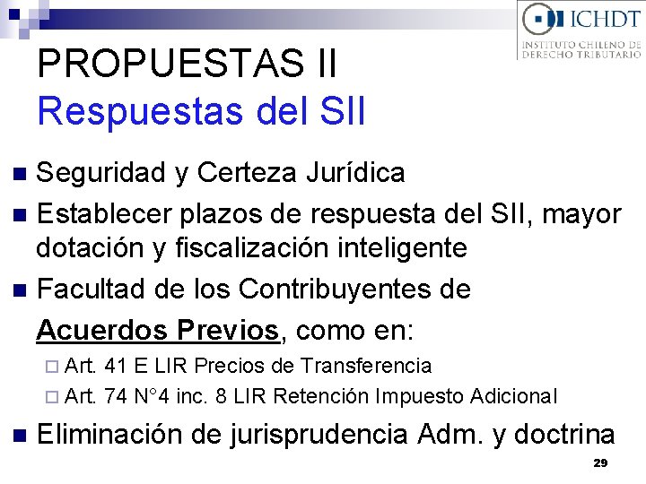 PROPUESTAS II Respuestas del SII Seguridad y Certeza Jurídica n Establecer plazos de respuesta