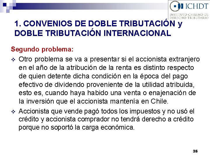 1. CONVENIOS DE DOBLE TRIBUTACIÓN y DOBLE TRIBUTACIÓN INTERNACIONAL Segundo problema: v Otro problema