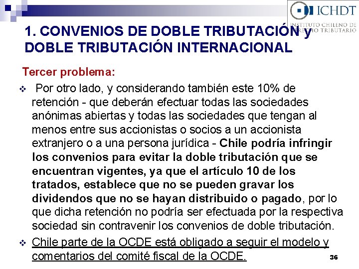 1. CONVENIOS DE DOBLE TRIBUTACIÓN y DOBLE TRIBUTACIÓN INTERNACIONAL Tercer problema: v Por otro