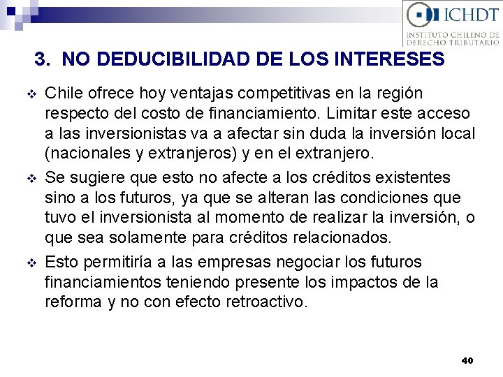 3. NO DEDUCIBILIDAD DE LOS INTERESES v v v Chile ofrece hoy ventajas competitivas