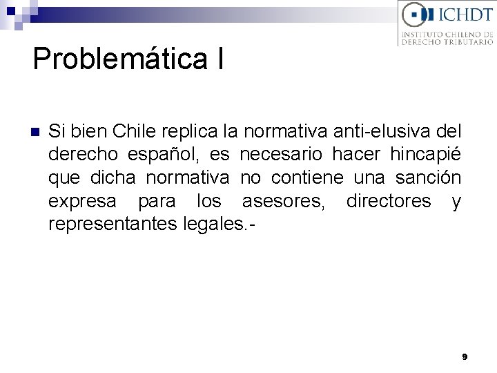 Problemática I n Si bien Chile replica la normativa anti-elusiva del derecho español, es