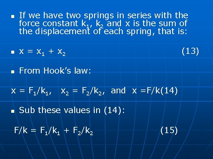 If we have two springs in series with the force constant k 1, k