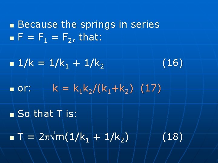 n Because the springs in series F = F 1 = F 2, that: