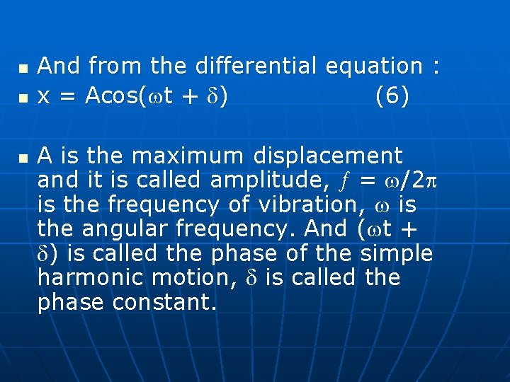 n n n And from the differential equation : x = Acos( t +