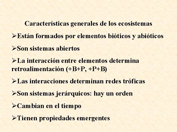 Características generales de los ecosistemas ØEstán formados por elementos bióticos y abióticos ØSon sistemas