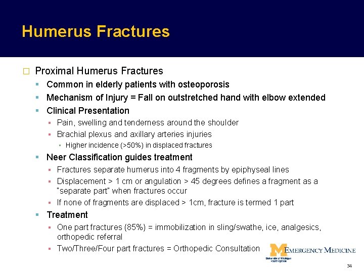 Humerus Fractures � Proximal Humerus Fractures Common in elderly patients with osteoporosis Mechanism of Humerus Fractures � Proximal Humerus Fractures Common in elderly patients with osteoporosis Mechanism of