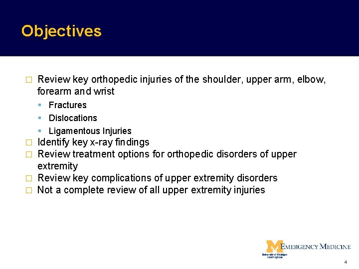 Objectives � Review key orthopedic injuries of the shoulder, upper arm, elbow, forearm and Objectives � Review key orthopedic injuries of the shoulder, upper arm, elbow, forearm and