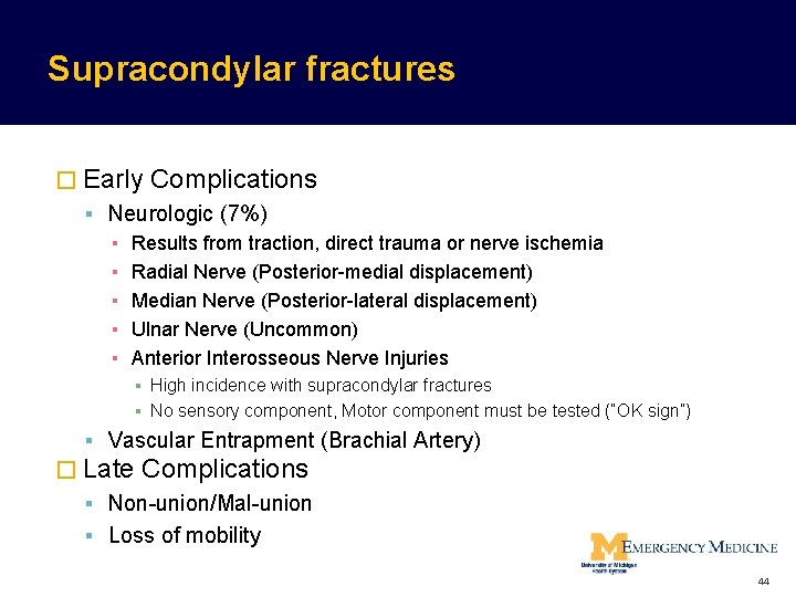 Supracondylar fractures � Early Complications Neurologic (7%) ▪ Results from traction, direct trauma or Supracondylar fractures � Early Complications Neurologic (7%) ▪ Results from traction, direct trauma or