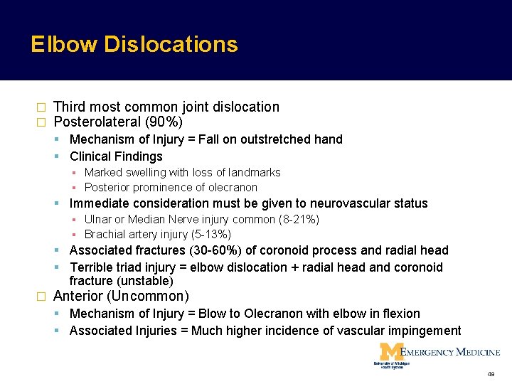 Elbow Dislocations � � Third most common joint dislocation Posterolateral (90%) Mechanism of Injury Elbow Dislocations � � Third most common joint dislocation Posterolateral (90%) Mechanism of Injury