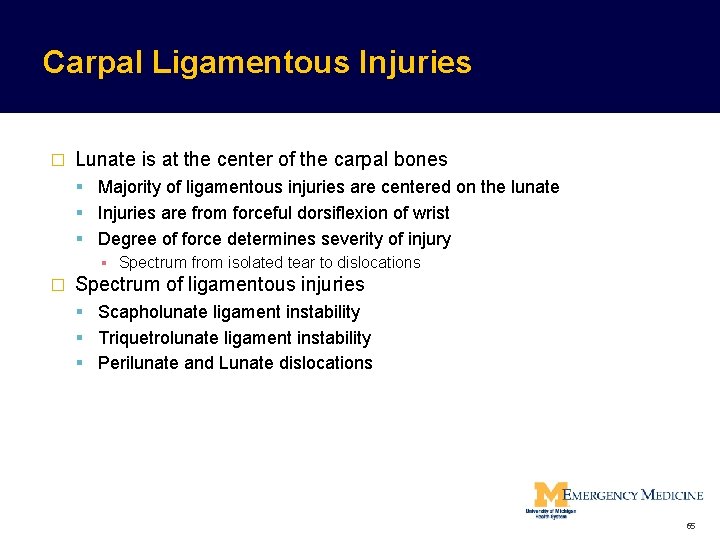 Carpal Ligamentous Injuries � Lunate is at the center of the carpal bones Majority Carpal Ligamentous Injuries � Lunate is at the center of the carpal bones Majority