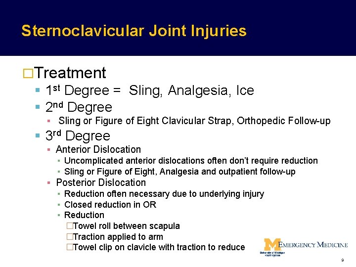 Sternoclavicular Joint Injuries �Treatment 1 st Degree = Sling, Analgesia, Ice 2 nd Degree Sternoclavicular Joint Injuries �Treatment 1 st Degree = Sling, Analgesia, Ice 2 nd Degree